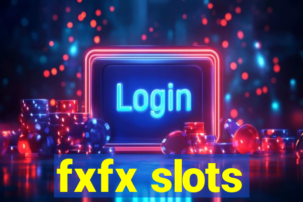 fxfx slots